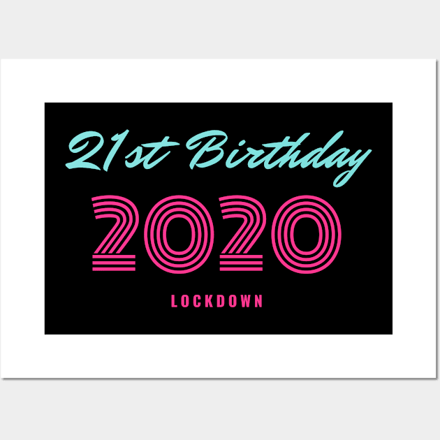 21st Birthday Lockdown 2020 Wall Art by ahmad211